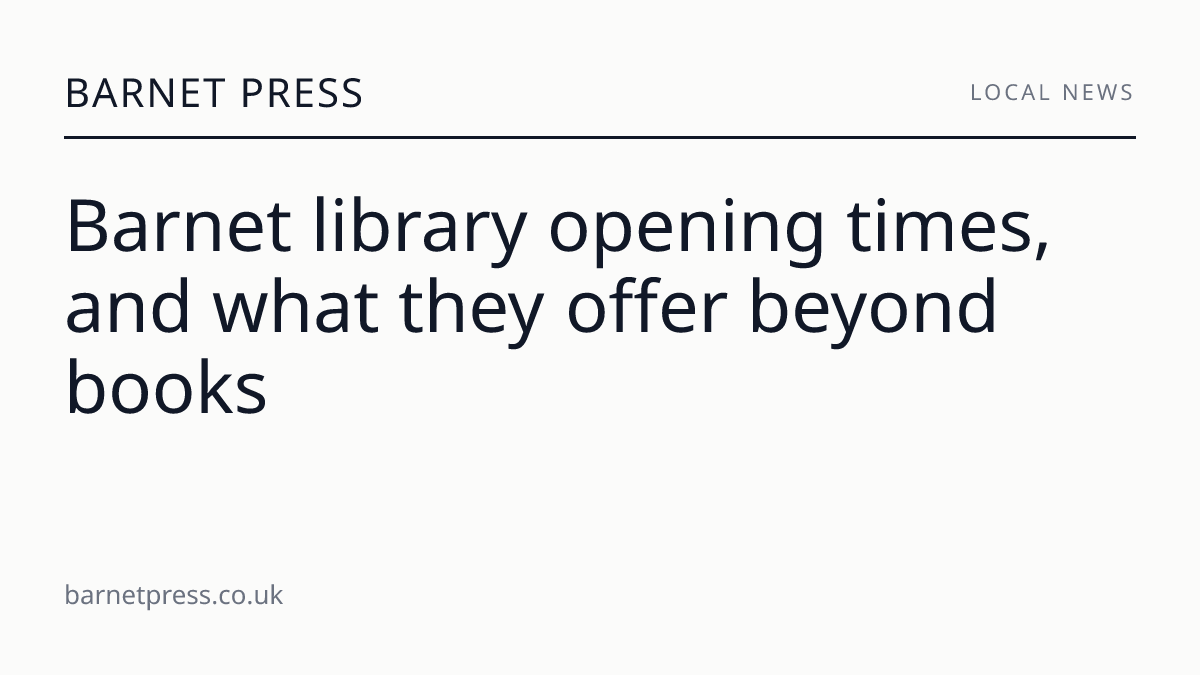 Barnet library opening times, and what they offer beyond books