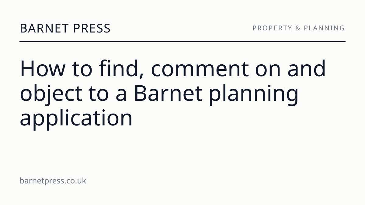 How to find, comment on and object to a Barnet planning application