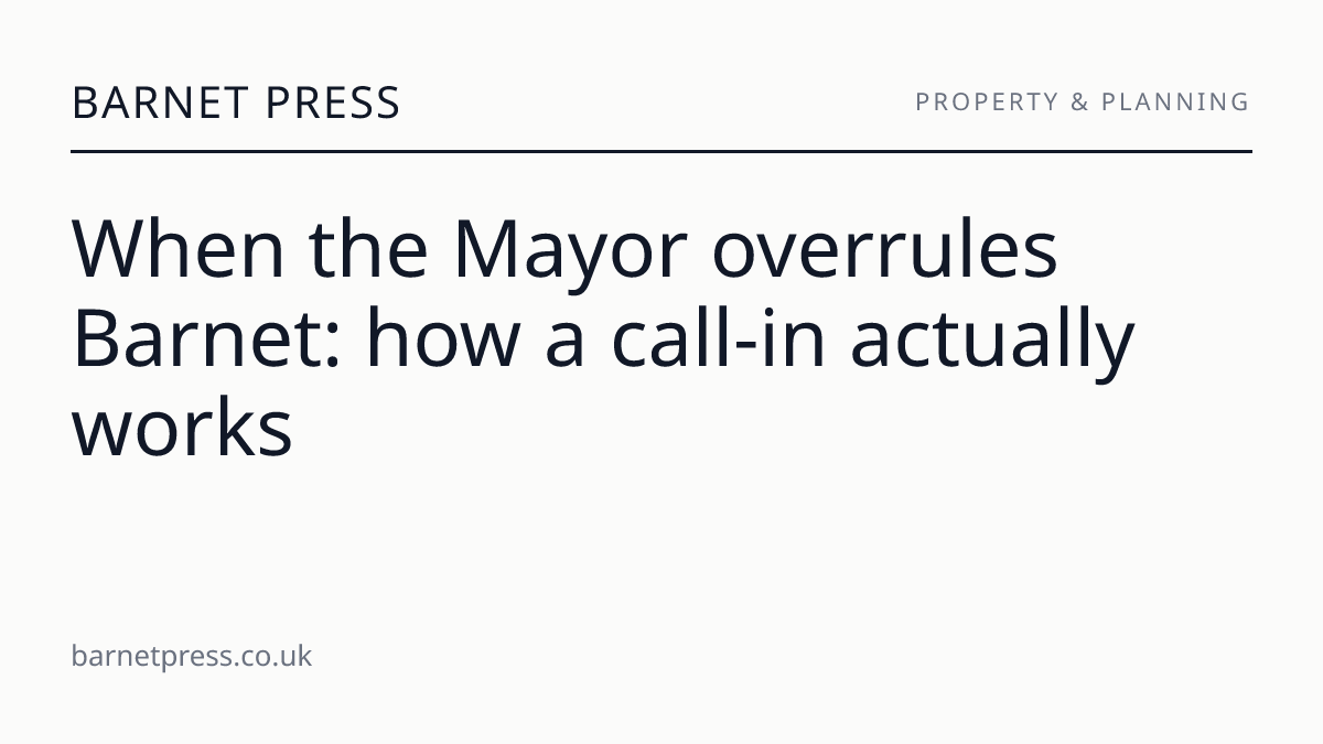 When the Mayor overrules Barnet: how a call-in actually works